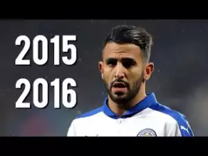 Video: Riyad Mahrez - Ultimate Skills, Assists & Goals | 2015/2016 | HD